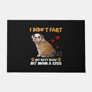 I Don't Fart Bulldog My Mum A Kiss Doormat