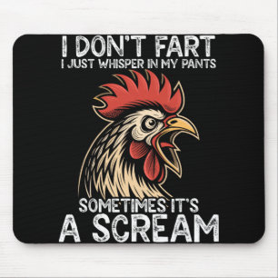 I Dont Fart I Just Whisper In My Pants Chicken Mouse Mat