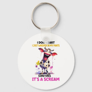 I Don't Fart I Just Whisper In My Pants It's A Scr Key Ring