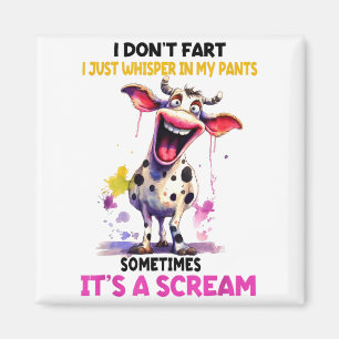 I Don't Fart I Just Whisper In My Pants It's A Scr Magnet