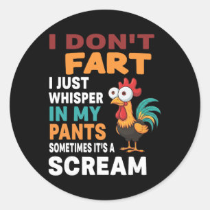 I Don't Fart I Just Whisper In My Pants Sometimes  Classic Round Sticker