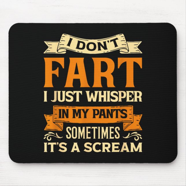 I Don't Fart I Just Whisper In My Pants Sometimes  Mouse Mat (Front)