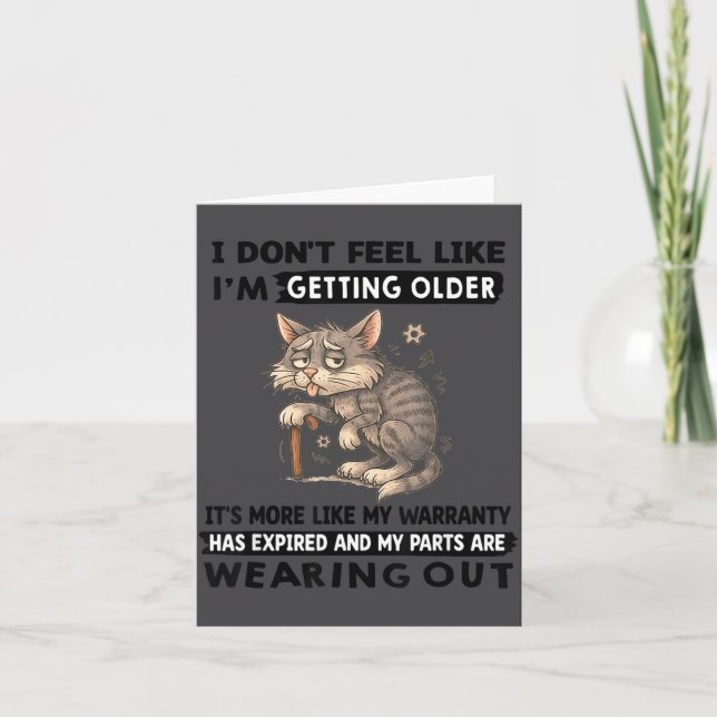I Don't Feel Like I'm Getting Older It's More Like Card (Front)