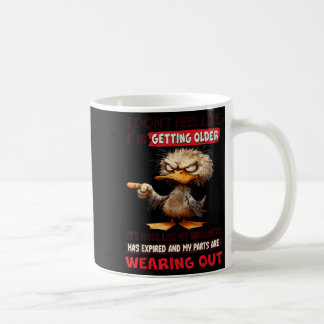 I don't feel like i'm getting older it's more like coffee mug