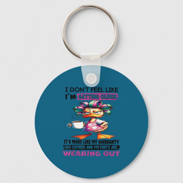 I don't feel like i'm getting older it's more like key ring (Front)