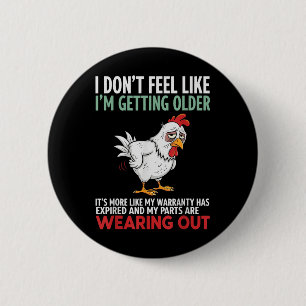 I Dont Feel Like Im Getting Older Its More Like Wa 6 Cm Round Badge