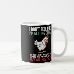 I Dont Feel Like Im Getting Older Its More Like Wa Coffee Mug