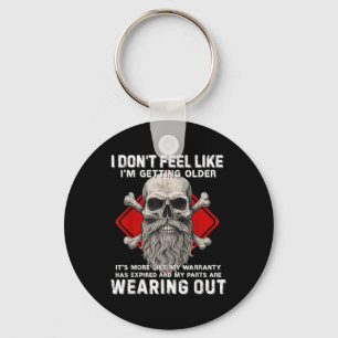 I Dont Feel Like Im Getting Older Its More Like Wa Key Ring