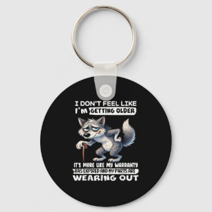I Dont Feel Like Im Getting Older Its More Like Wa Key Ring