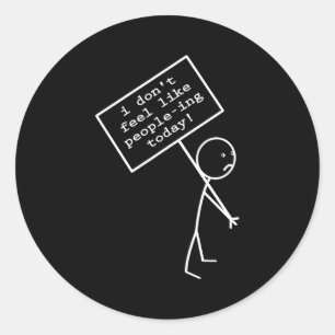 I Don't Feel Like People-ing Today Classic Round Sticker