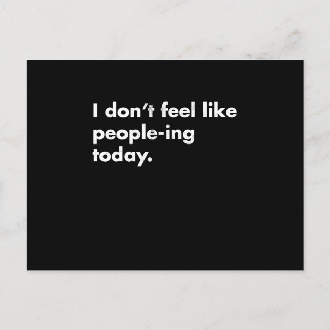 I DonT Feel Like PeopleIng Today  Postcard (Front)
