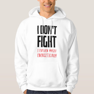I don't fight hoodie