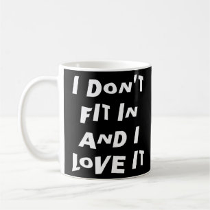 I Don't Fit In And I Love It Attitude Word 2 Coffee Mug