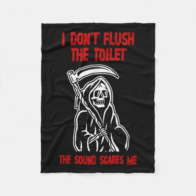 I Don't Fluhe Toilet The Sound Es Me Death Quote  Fleece Blanket (Front)