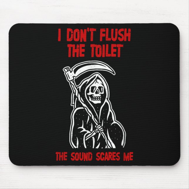 I Don't Fluhe Toilet The Sound Es Me Death Quote  Mouse Mat (Front)