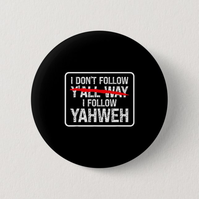 I Don't Follow Y'all Way I Follow Yahweh Christian 6 Cm Round Badge (Front)