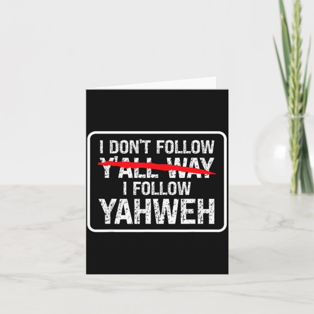 I Don't Follow Y'all Way I Follow Yahweh Christian Card (Front)