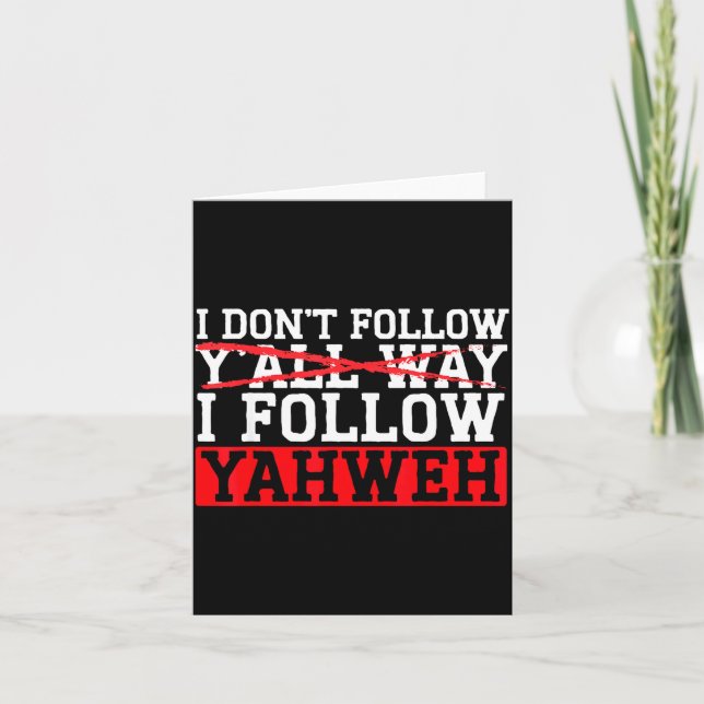 I Don't Follow Y'all Way I Follow Yahweh Christian Card (Front)