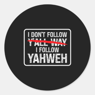 I Don't Follow Y'all Way I Follow Yahweh Christian Classic Round Sticker