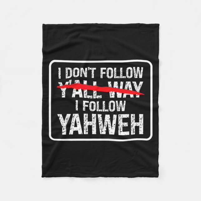 I Don't Follow Y'all Way I Follow Yahweh Christian Fleece Blanket (Front)