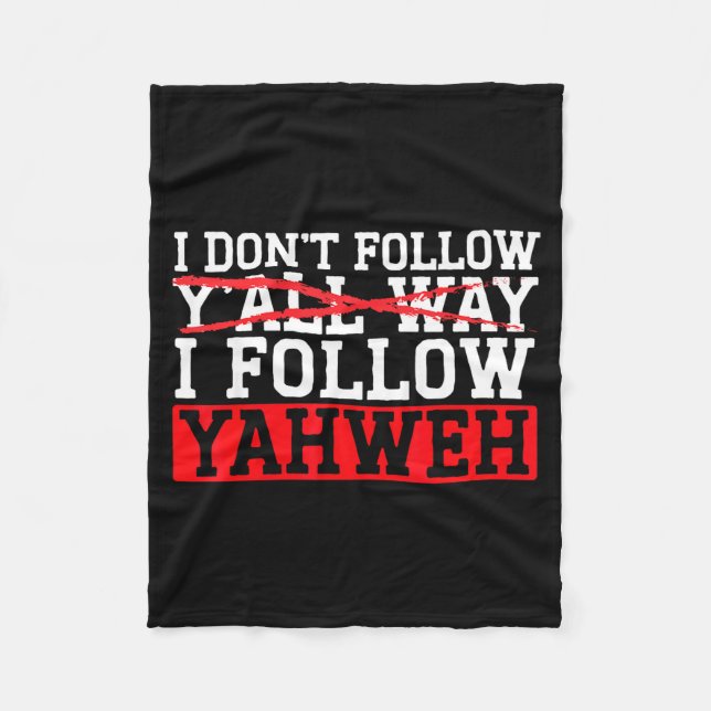 I Don't Follow Y'all Way I Follow Yahweh Christian Fleece Blanket (Front)