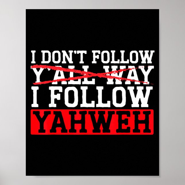 I Don't Follow Y'all Way I Follow Yahweh Christian Poster (Front)