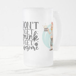 I Dont Get Drunk Beer Quote Frosted Glass Beer Mug