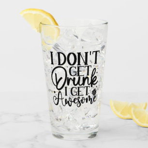 I Dont Get Drunk Quote  Glass