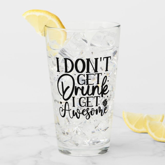 I Dont Get Drunk Quote  Glass (Front Ice)
