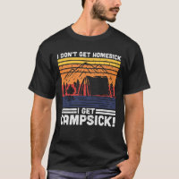 I Don't Get Homesick I Get Campsick