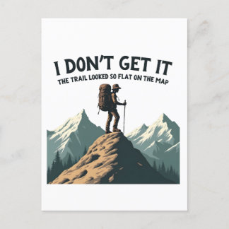 I Don't Get it The Trail Looked So Flat Hiking Announcement Postcard