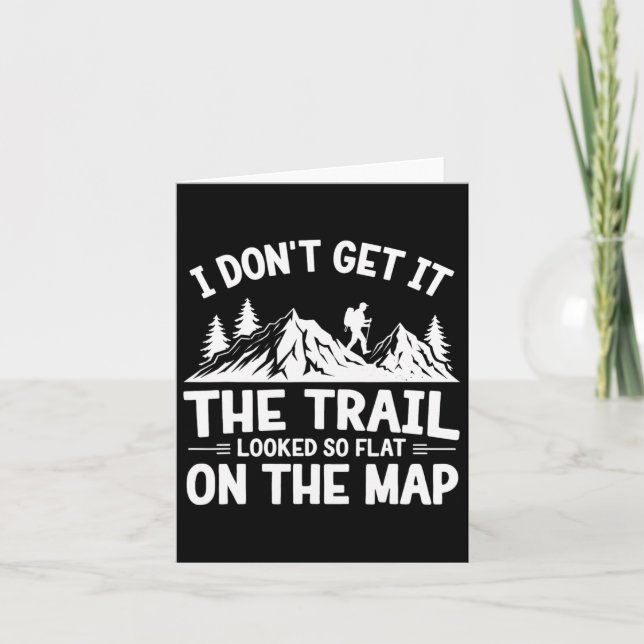I Don't Get It Trail Hiking Nature Adventure  Card (Front)