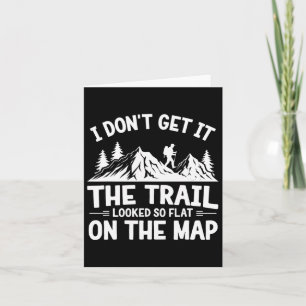 I Don't Get It Trail Hiking Nature Adventure Card
