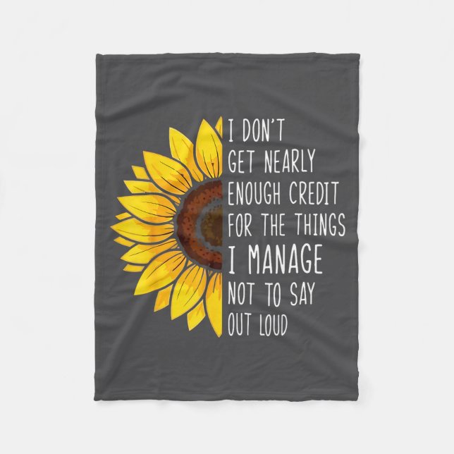 I Don't Get Nearly Enough Credit For The Things I  Fleece Blanket (Front)