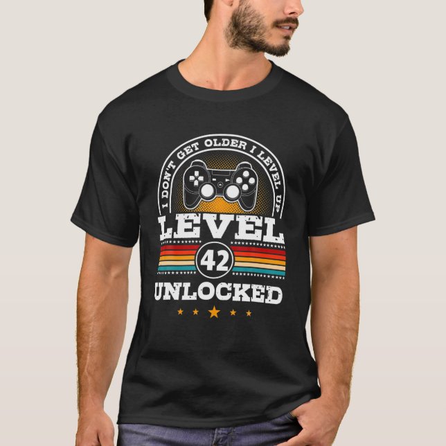 I Dont Get Older Funny Level 42 Unlocked 42Th Birt T-Shirt (Front)