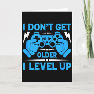 I Don't Get Older I Level Up Funny Gaming Quotes B Card