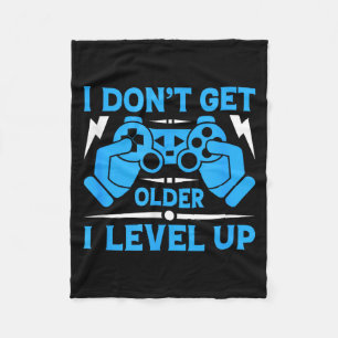 I Don't Get Older I Level Up Funny Gaming Quotes B Fleece Blanket