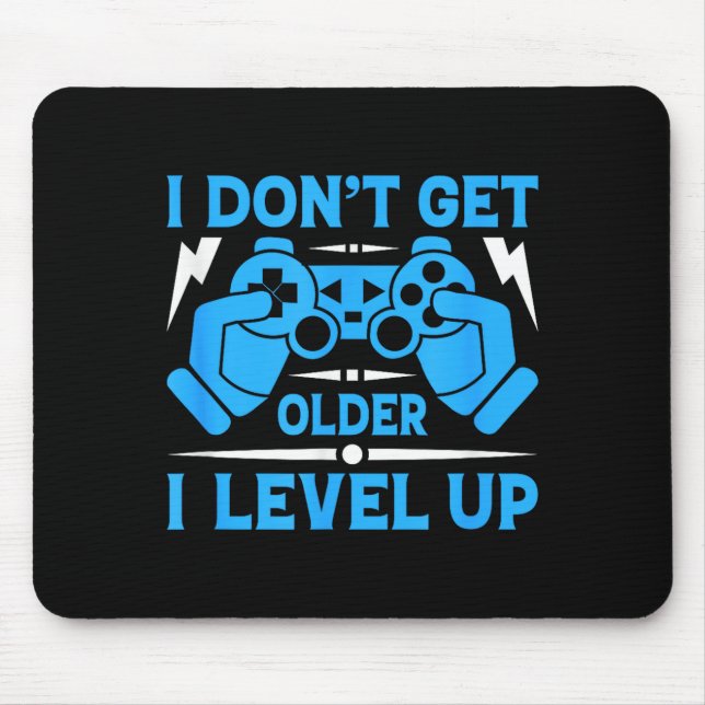 I Don't Get Older I Level Up Funny Gaming Quotes B Mouse Mat (Front)