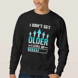 I Don't Get Older I Level Up Gamer Birthday Party Sweatshirt