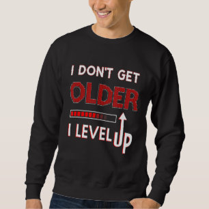 I Don't Get Older I Level Up Gamer Birthday Sweatshirt
