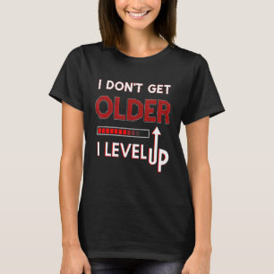 I Don't Get Older I Level Up  Gamer Birthday T-Shirt