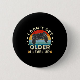 I Don't Get Older I Level Up Video Gamers Day Vint 6 Cm Round Badge