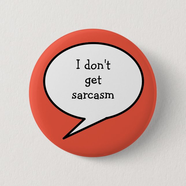 I don't get sarcasm, hidden disability, 6 cm round badge (Front)