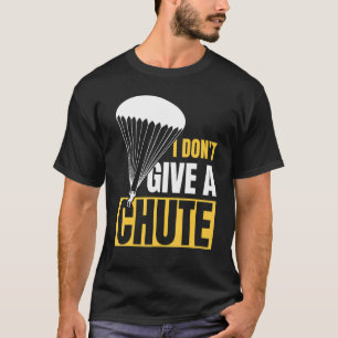 I Dont Give A Chute For Skydiver Men Women Kids 1 T-Shirt