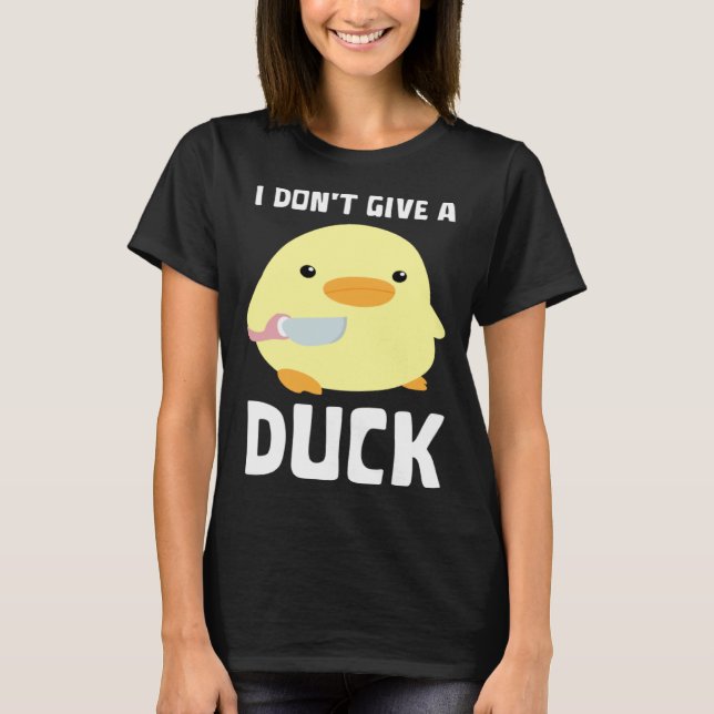 I Don't Give A Duck   Duck With Knife Meme T-Shirt (Front)
