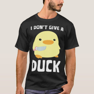 I Don't Give A Duck Duck With Knife Meme T-Shirt
