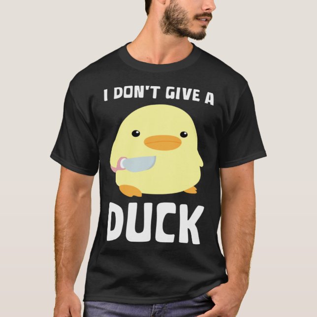 I Don't Give A Duck   Duck With Knife Meme T-Shirt (Front)