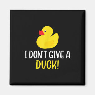 I Dont Give a Duck Funny Rubber Duck Men Women Magnet