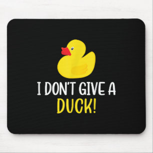 I Dont Give a Duck Funny Rubber Duck Men Women Mouse Mat