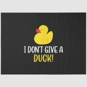 I Dont Give a Duck Funny Rubber Duck Men Women Tissue Paper